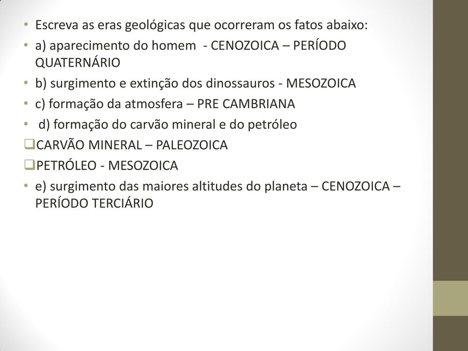 formação da atmosfera PRE CAMBRIANA d) formação do carvão mineral e do petróleo CARVÃO