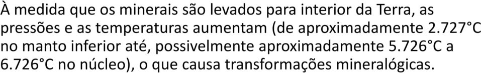 727 C no manto inferior até, possivelmente aproximadamente 5.