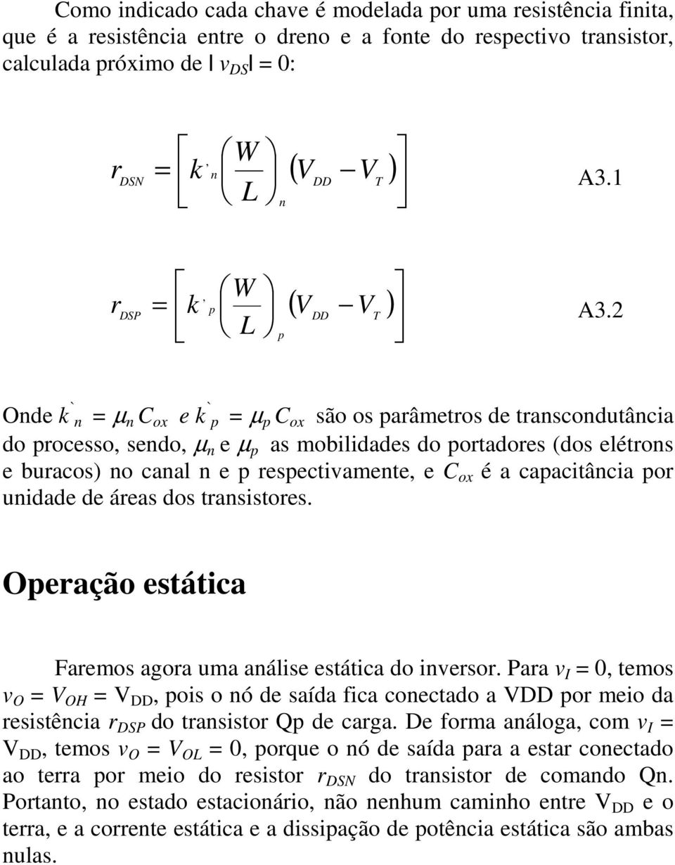 2 Onde `n = µ n C ox e ` = µ C ox são os arâmetros de transcondutância do rocesso, sendo, µ n e µ as mobilidades do ortadores (dos elétrons e buracos) no canal n e resectivamente, e C ox é a