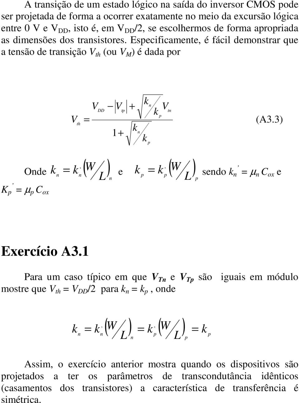 3) W (,, = L e W L) ( Onde n n )n K = µ C ox = sendo n = µ n C ox e Exercício A3.