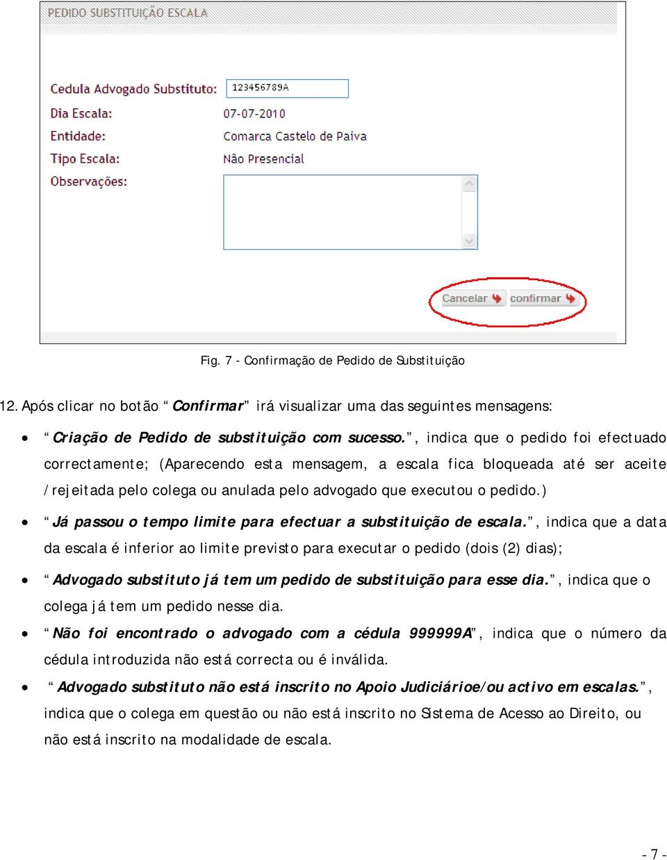 ) Já passou o tempo limite para efectuar a substituição de escala.