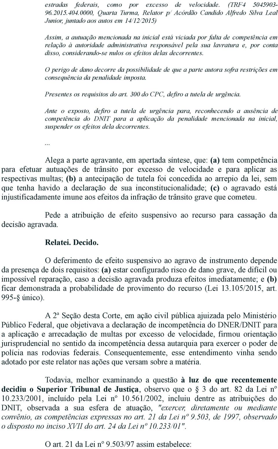 autoridade administrativa responsável pela sua lavratura e, por conta disso, considerando se nulos os efeitos delas decorrentes.