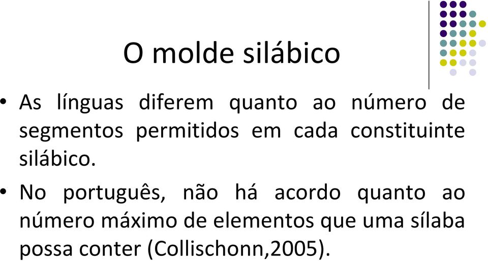 No português, não há acordo quanto ao número máximo de