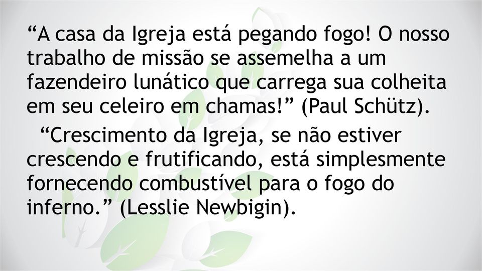 sua colheita em seu celeiro em chamas! (Paul Schütz).