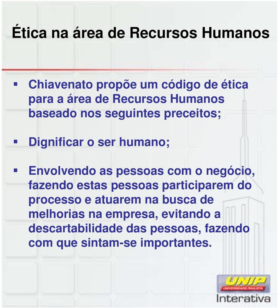 pessoas com o negócio, fazendo estas pessoas participarem do processo e atuarem na busca de