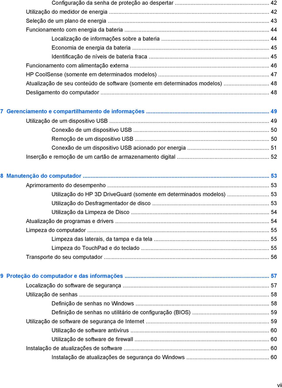 .. 46 HP CoolSense (somente em determinados modelos)... 47 Atualização de seu conteúdo de software (somente em determinados modelos)... 48 Desligamento do computador.