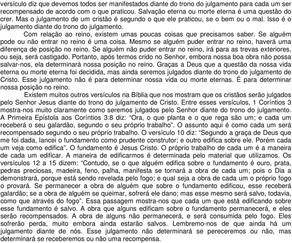 Com relação ao reino, existem umas poucas coisas que precisamos saber. Se alguém pode ou não entrar no reino é uma coisa.