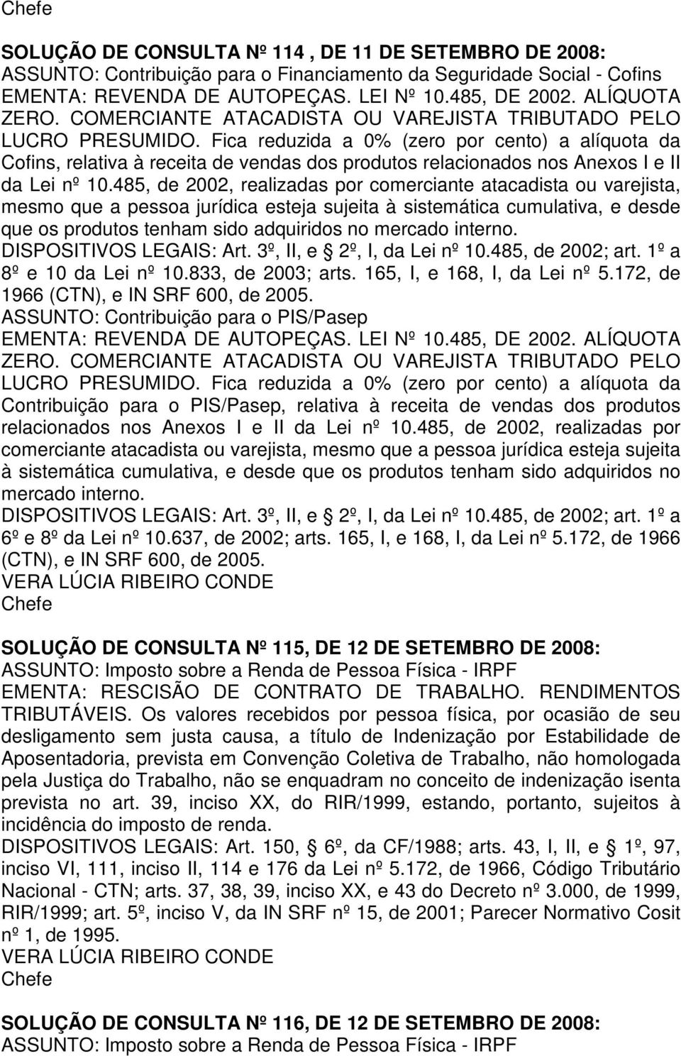 485, de 2002, realizadas por comerciante atacadista ou varejista, mesmo que a pessoa jurídica esteja sujeita à sistemática cumulativa, e desde que os produtos tenham sido adquiridos no mercado