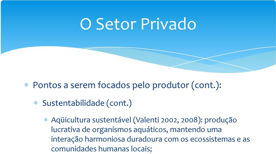 ) Aqüicultura sustentável (Valenti 2002, 2008): produção lucrativa