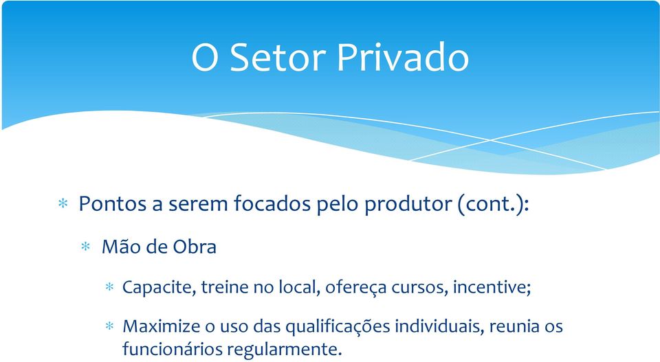 incentive; Maximize o uso das qualificações individuais, reunia os