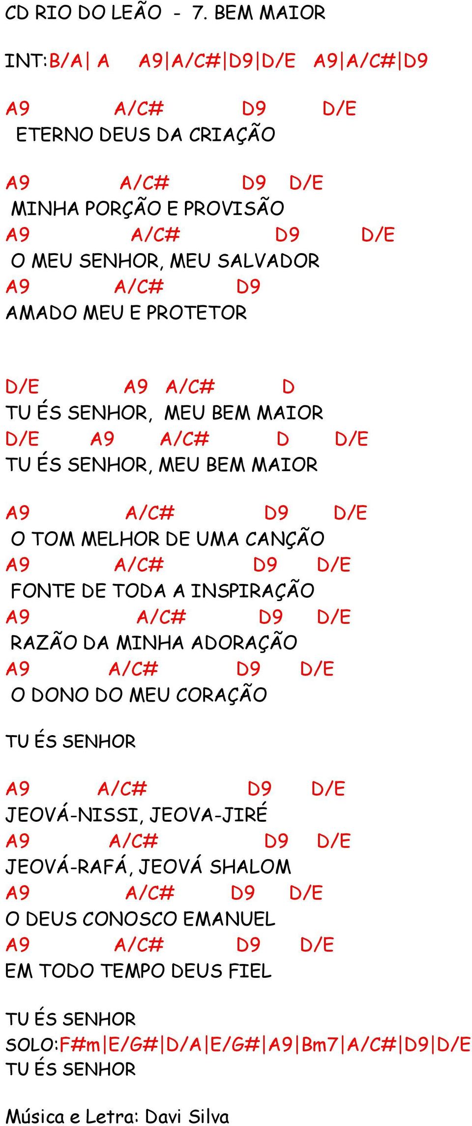 E PROTETOR D/E A9 A/C# D TU ÉS SENHOR, MEU BEM MAIOR D/E A9 A/C# D D/E TU ÉS SENHOR, MEU BEM MAIOR O TOM MELHOR DE UMA CANÇÃO FONTE DE TODA