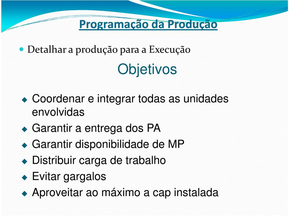 Garantir a entrega dos PA Garantir disponibilidade de MP