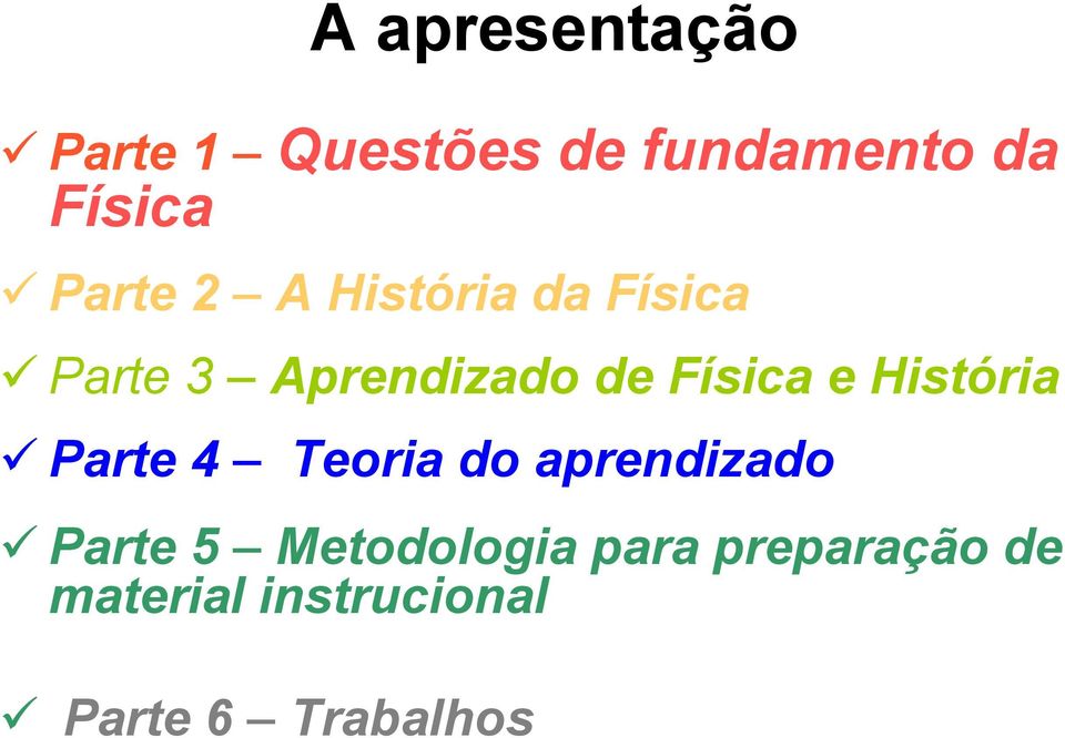 e História Parte 4 Teoria do aprendizado Parte 5