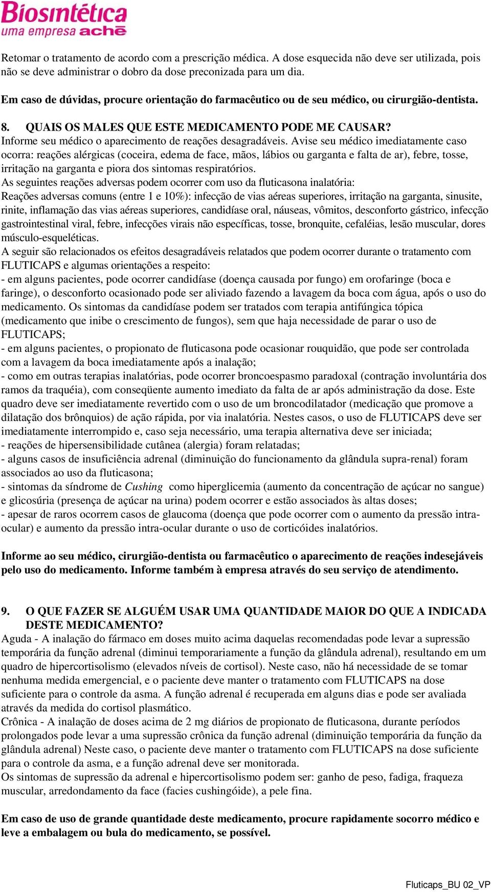 Informe seu médico o aparecimento de reações desagradáveis.