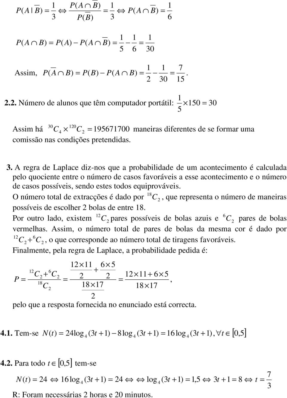 estes todos equprováves O número total de extracções é dado por 8 C, que representa o número de maneras possíves de escolher bolas de entre 8 Por outro lado, exstem C pares possíves de bolas aus e 6