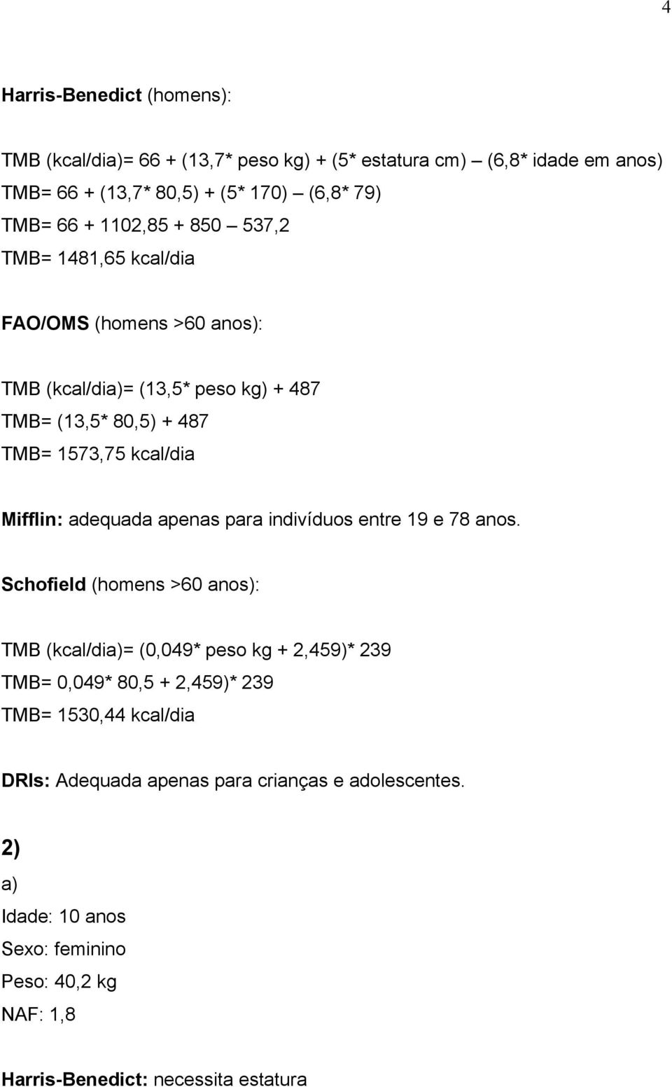 adequada apenas para indivíduos entre 19 e 78 anos.