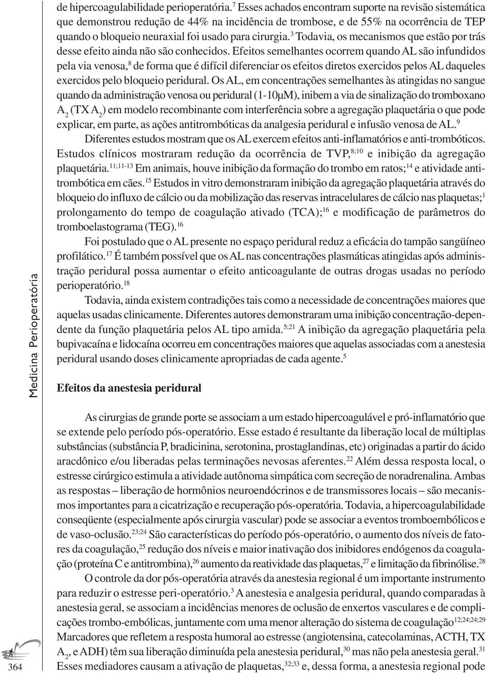 3 Todavia, os mecanismos que estão por trás desse efeito ainda não são conhecidos.