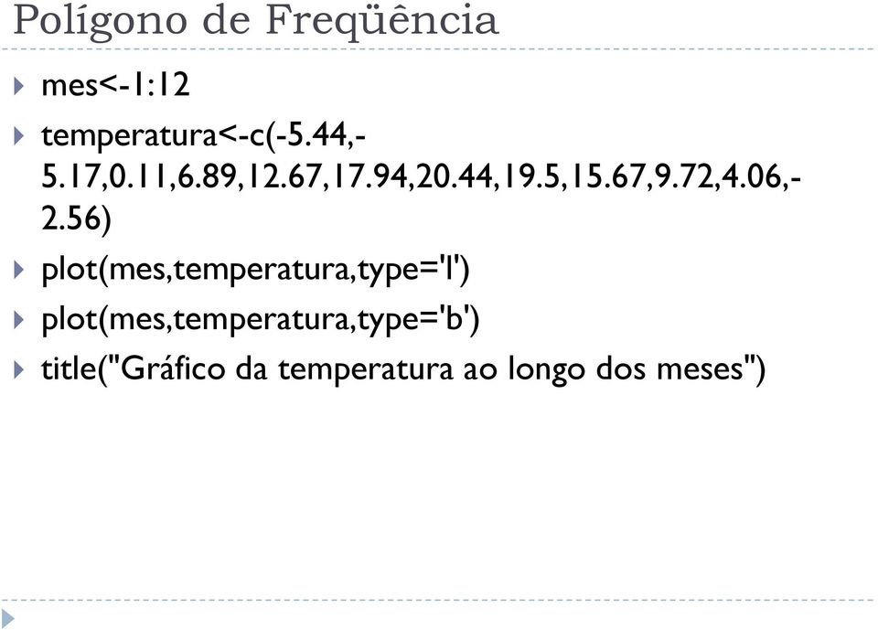 56) plot(mes,temperatura,type='l')