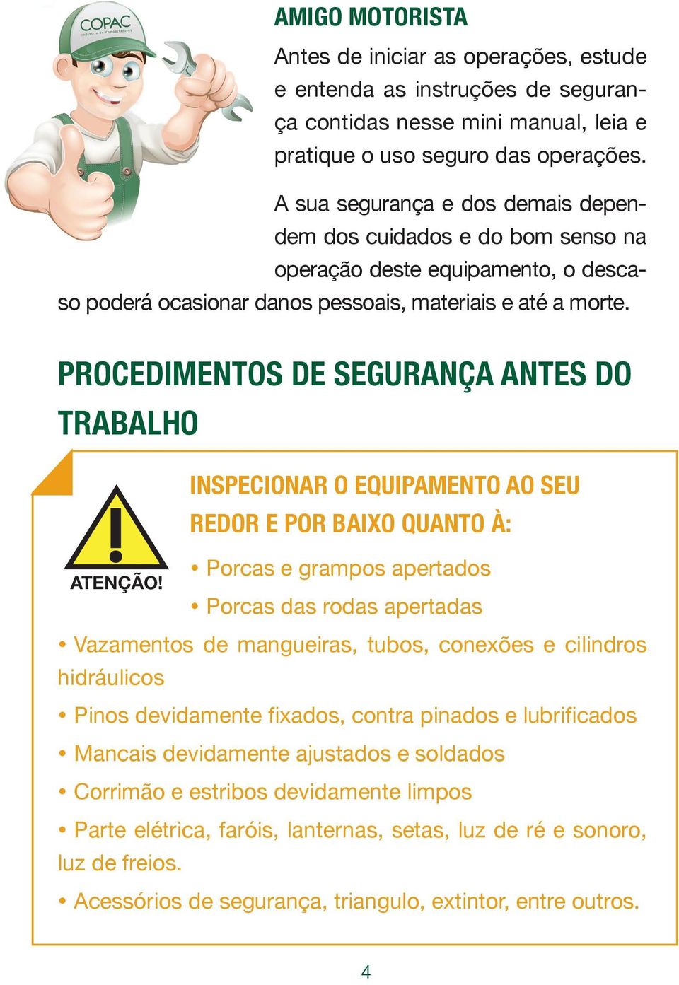 PROCEDIMENTOS DE SEGURANÇA ANTES DO TRABALHO ATENÇÃO!