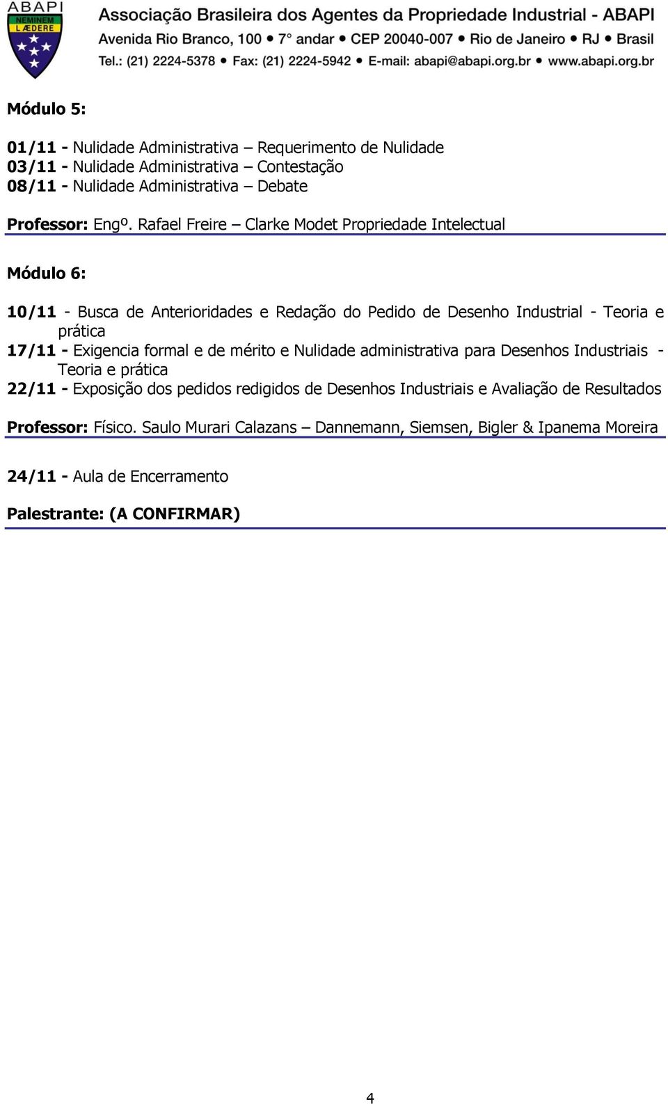 Exigencia formal e de mérito e Nulidade administrativa para Desenhos Industriais - Teoria e prática 22/11 - Exposição dos pedidos redigidos de Desenhos Industriais e