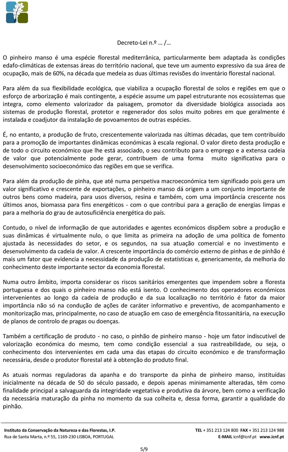 área de ocupação, mais de 60%, na década que medeia as duas últimas revisões do inventário florestal nacional.