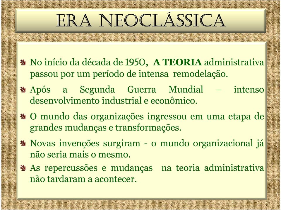 O mundo das organizações ingressou em uma etapa de grandes mudanças e transformações.