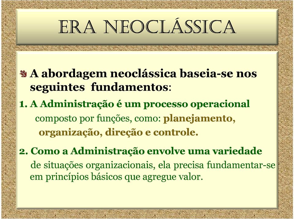 organização, direção e controle. 2.