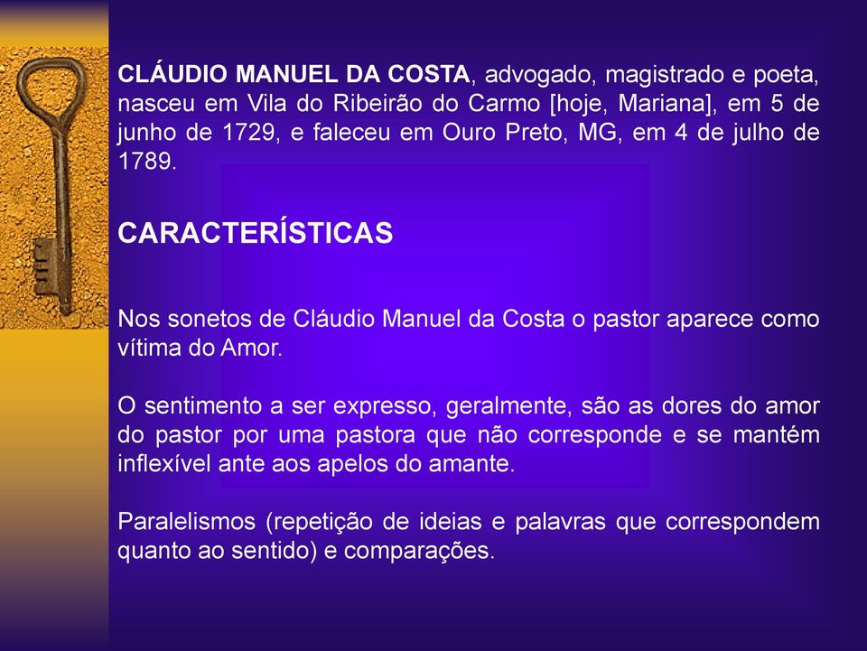 CARACTERÍSTICAS Nos sonetos de Cláudio Manuel da Costa o pastor aparece como vítima do Amor.