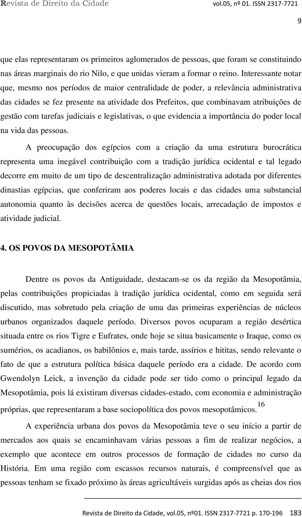 tarefas judiciais e legislativas, o que evidencia a importância do poder local na vida das pessoas.