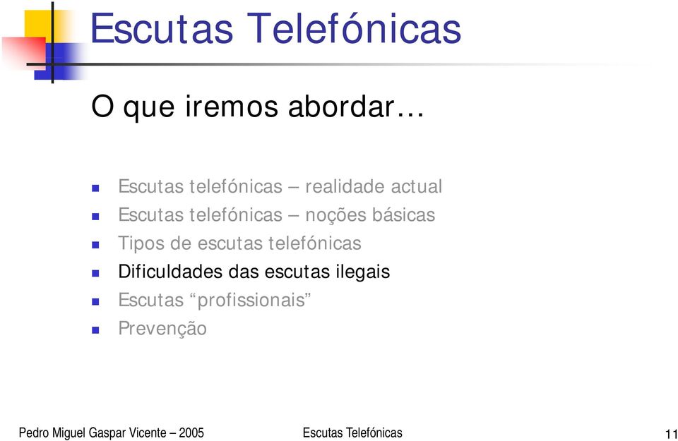 básicas Tipos de escutas telefónicas