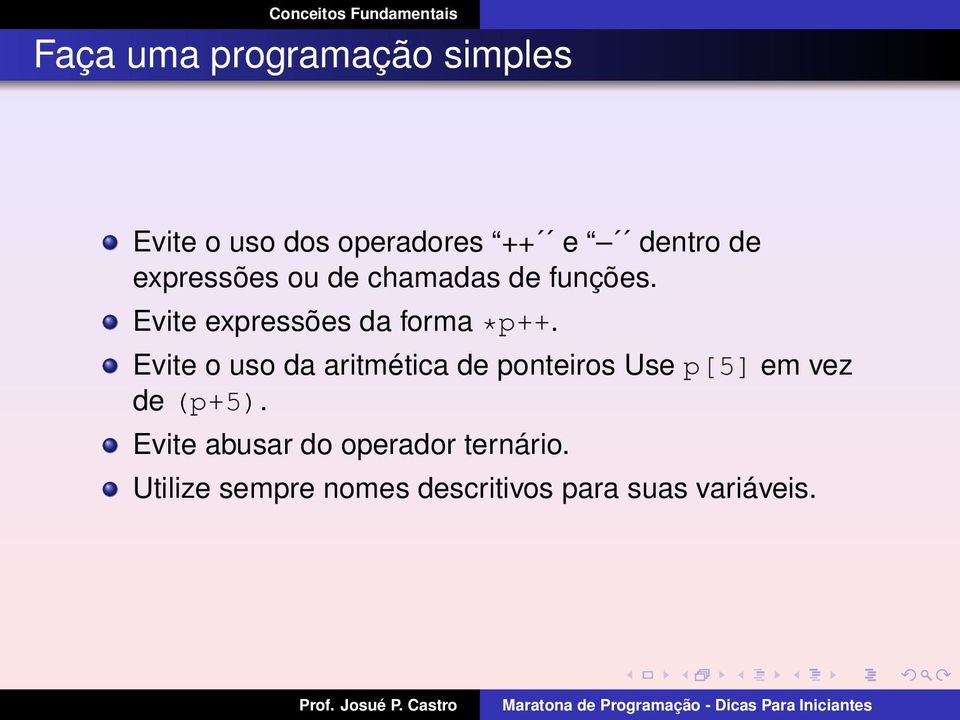 Evite o uso da aritmética de ponteiros Use p[5] em vez de (p+5).