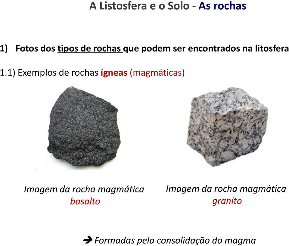 1) Exemplos de rochas ígneas(magmáticas) Imagem da rocha