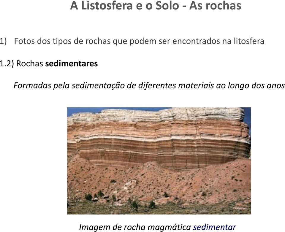 2) Rochas sedimentares Formadas pela sedimentação de