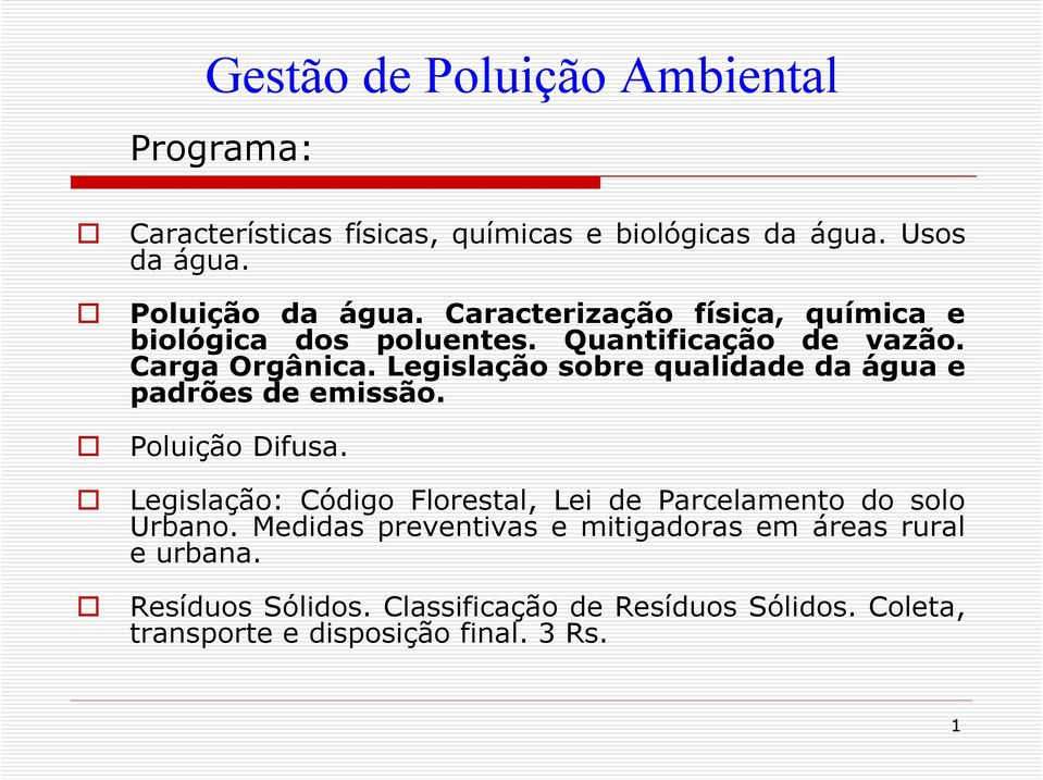 Legislação sobre qualidade da água e padrões de emissão. Poluição Difusa.