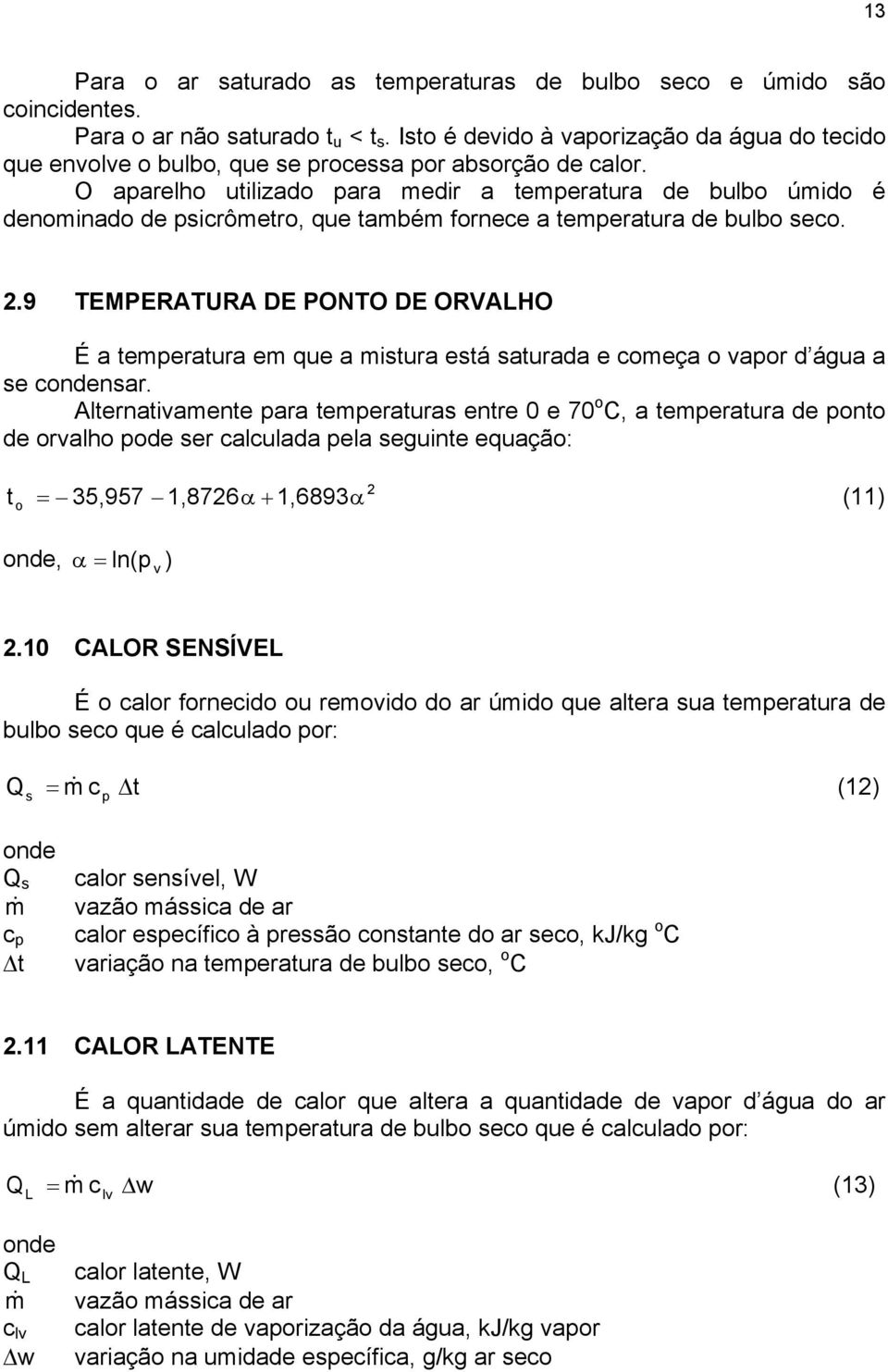 9 TEMPERATURA DE PONTO DE ORVAHO É a temeratura em que a mitura etá aturada e começa o aor d água a e cnar.