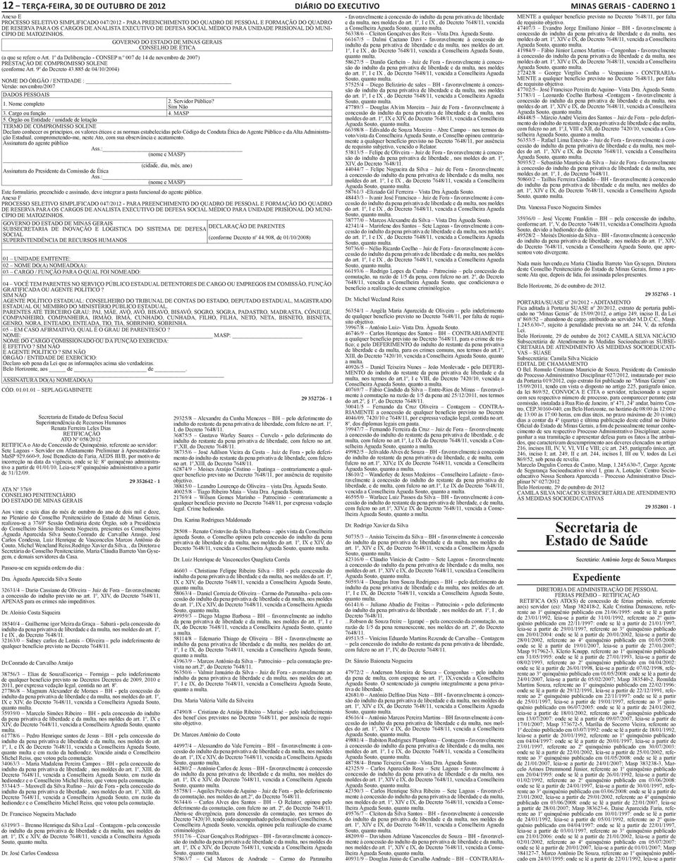 1º da Deliberação - CONSEP n.º 007 de 14 de novembro de 2007) PRESTAÇÃO DE COMPROMISSO SOLENE (conforme Art. 9º do Decreto 43.