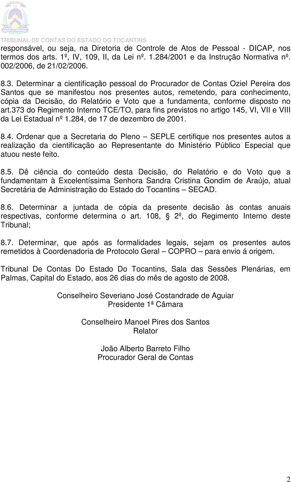 fundamenta, conforme disposto no art.373 do Regimento Interno TCE/TO, para fins previstos no artigo 145