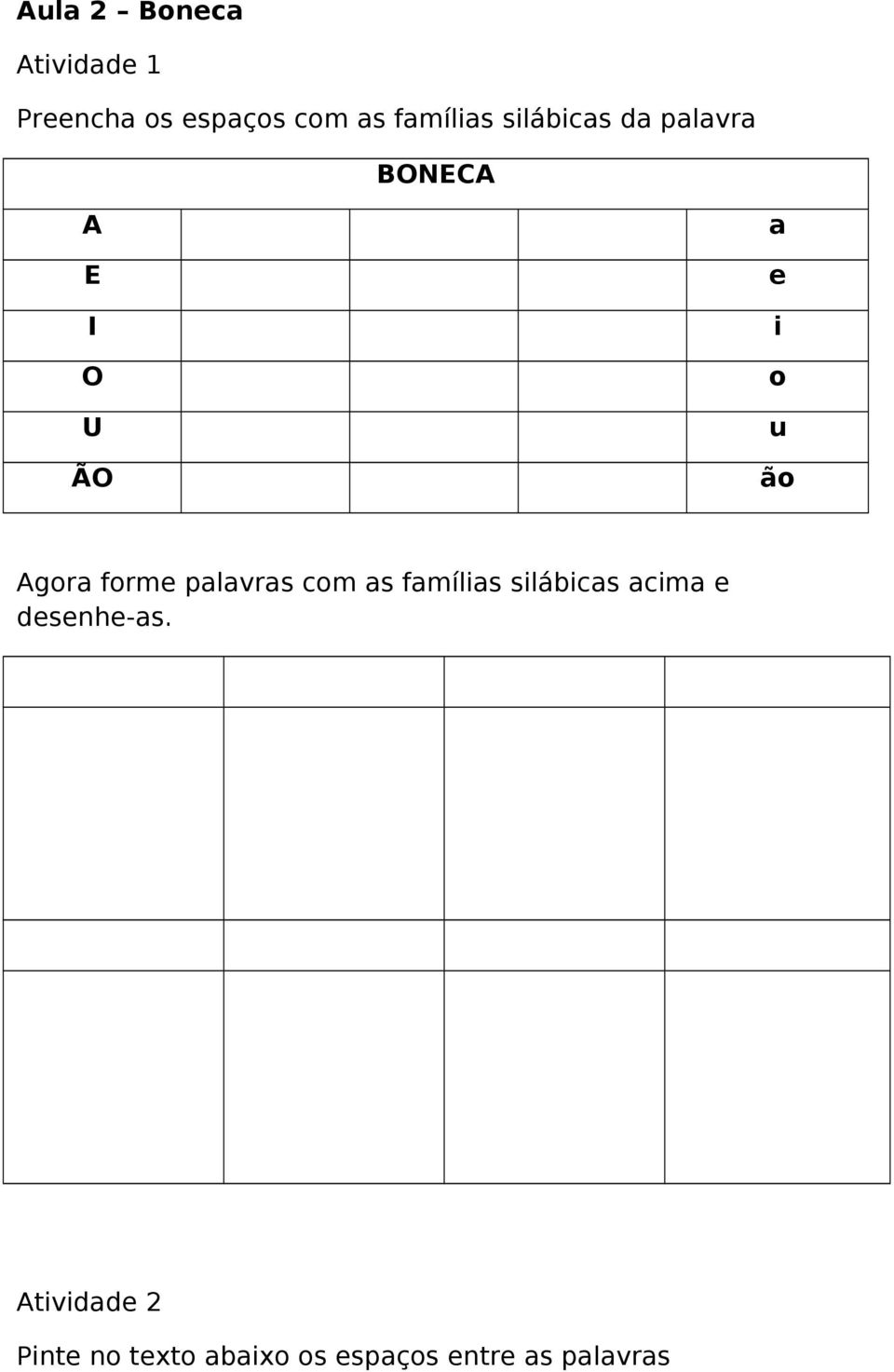 forme palavras com as famílias silábicas acima e desenhe-as.