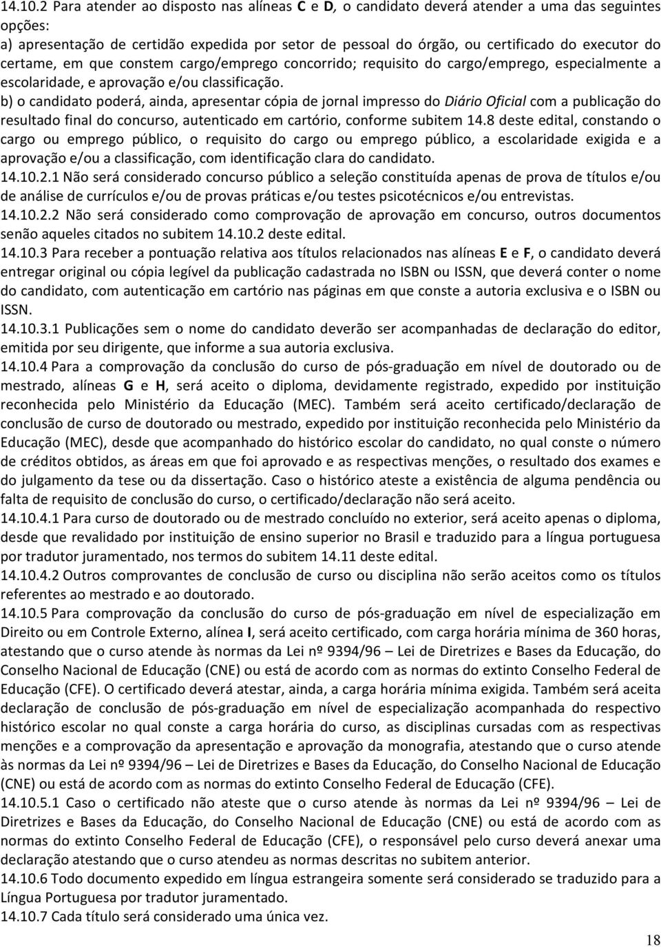 certame, em que constem cargo/emprego concorrido; requisito do cargo/emprego, especialmente a escolaridade, e aprovação e/ou classificação.