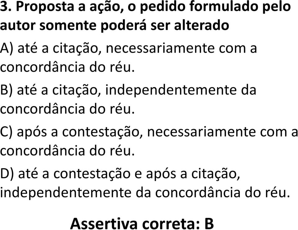 B) até a citação, independentemente da concordância do réu.