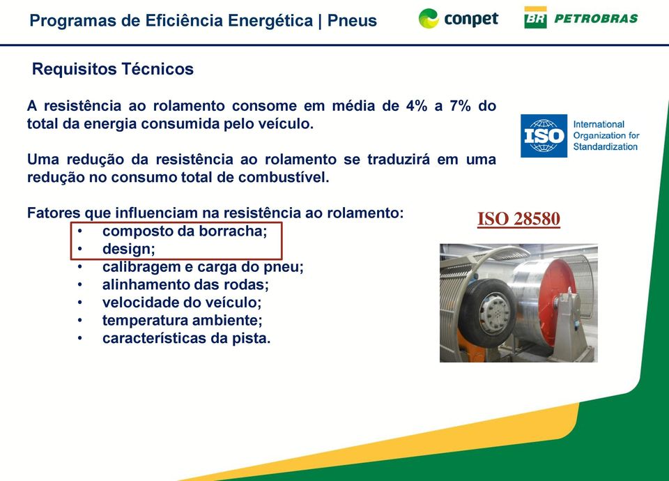 Uma redução da resistência ao rolamento se traduzirá em uma redução no consumo total de combustível.