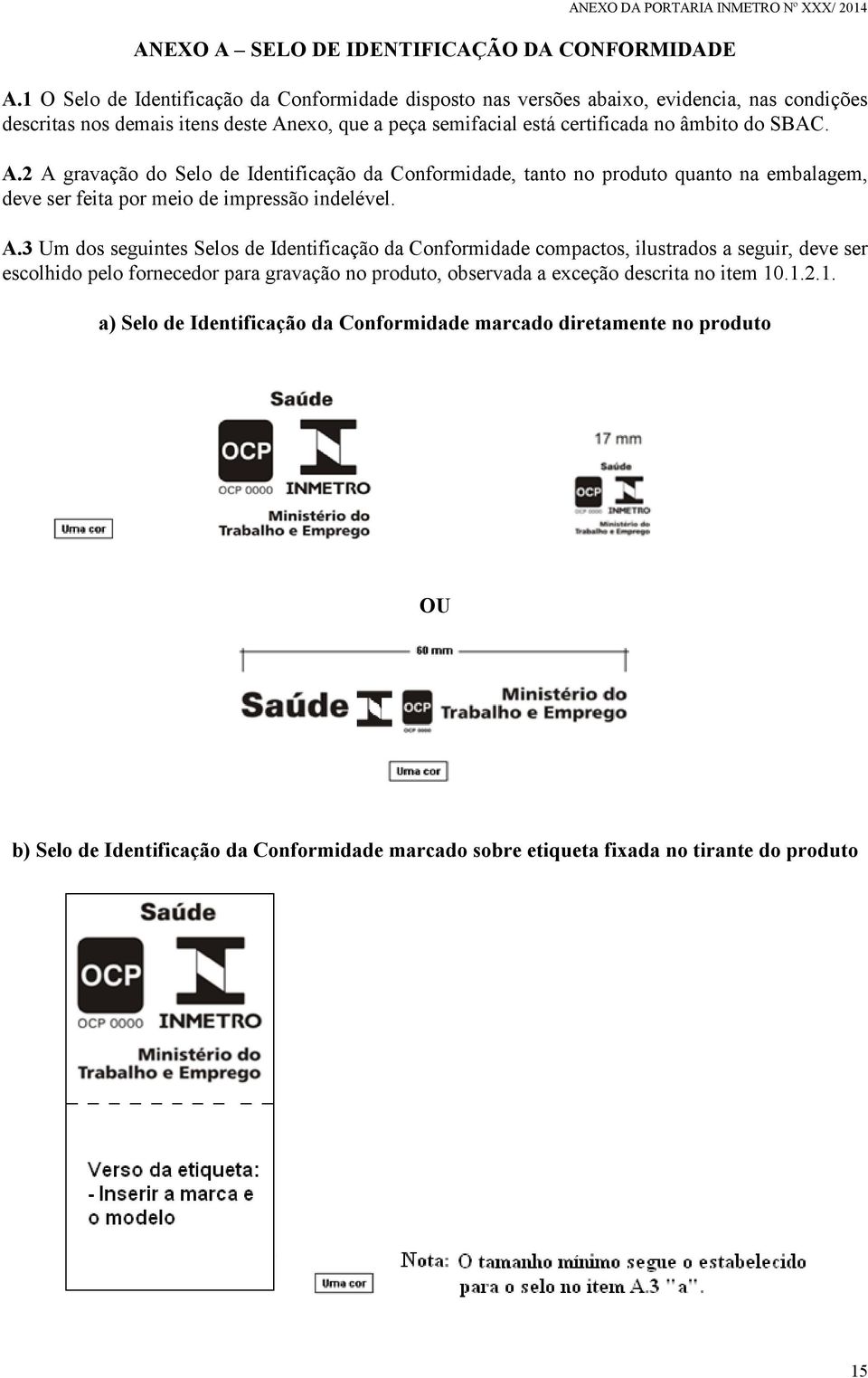 exo, que a peça semifacial está certificada no âmbito do SBAC. A.