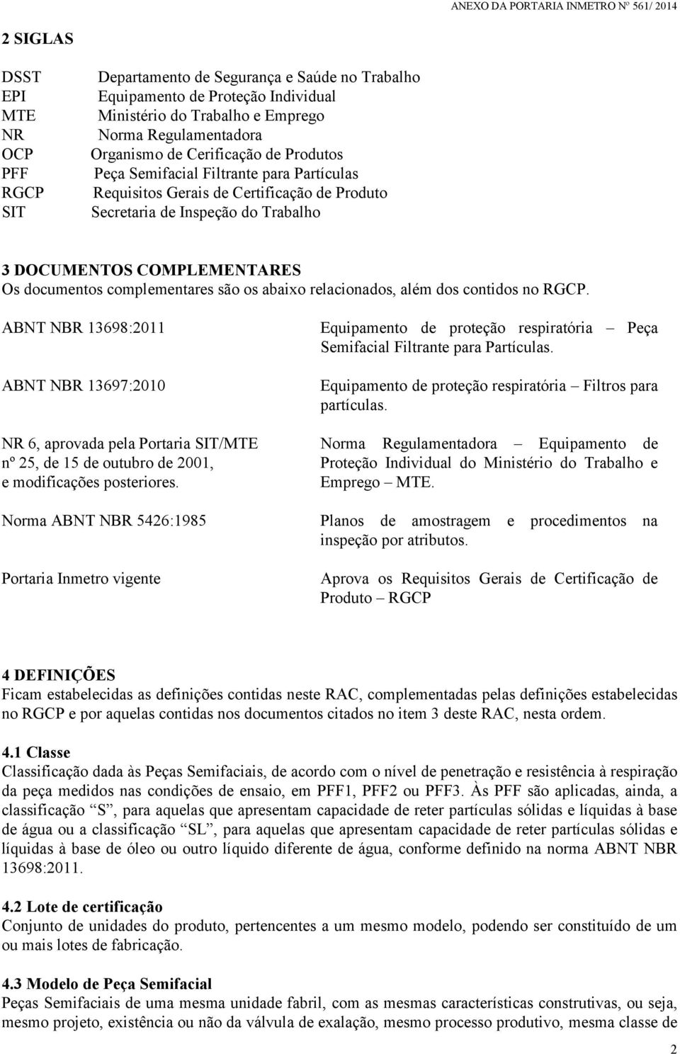 COMPLEMENTARES Os documentos complementares são os abaixo relacionados, além dos contidos no RGCP.