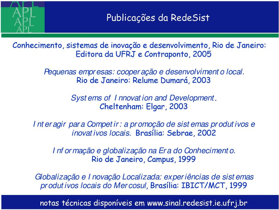 Cheltenham: Elgar, 2003 Interagir para Competir: a promoção de sistemas produtivos e inovativos locais.