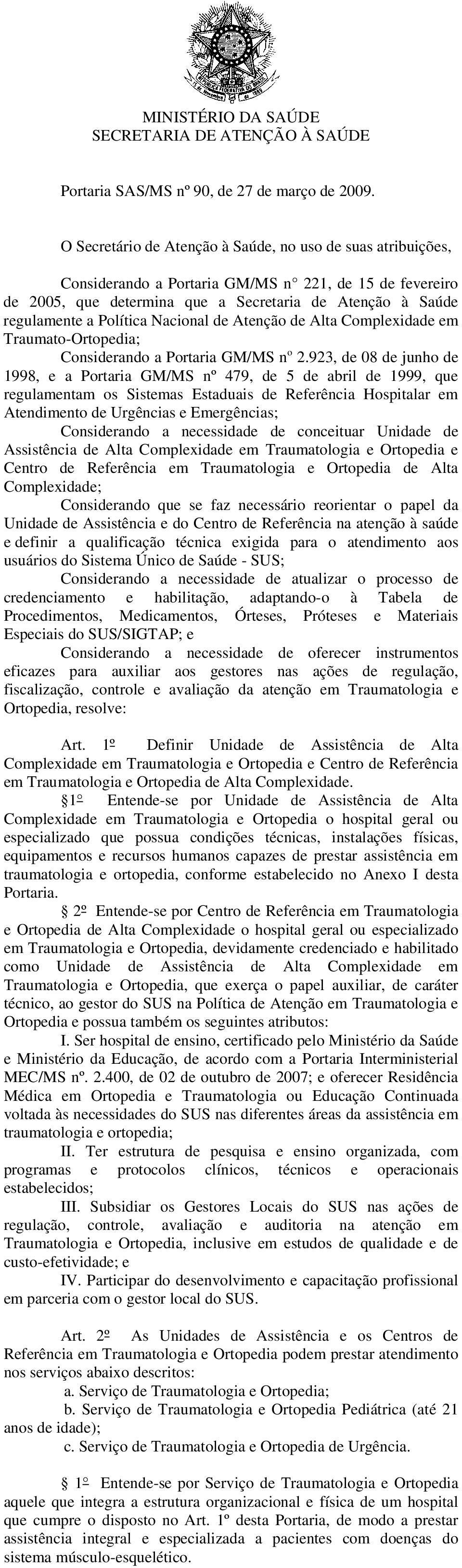 Nacional de Atenção de Alta Complexidade em Traumato-Ortopedia; Considerando a Portaria GM/MS n o 2.