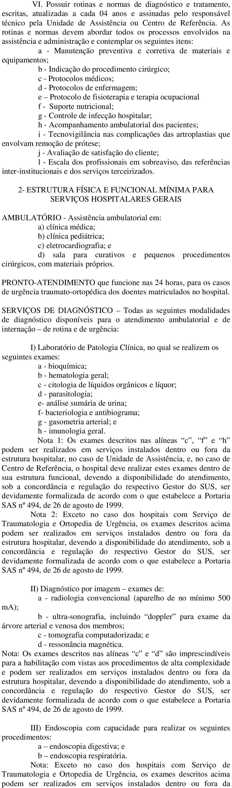 Indicação do procedimento cirúrgico; c - Protocolos médicos; d - Protocolos de enfermagem; e Protocolo de fisioterapia e terapia ocupacional f - Suporte nutricional; g - Controle de infecção