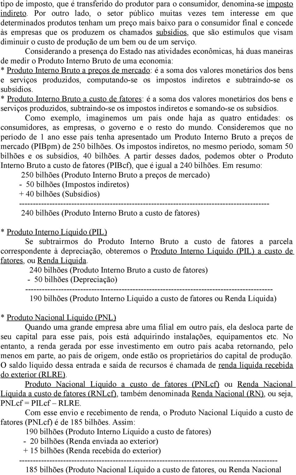 que são estímulos que visam diminuir o custo de produção de um bem ou de um serviço.