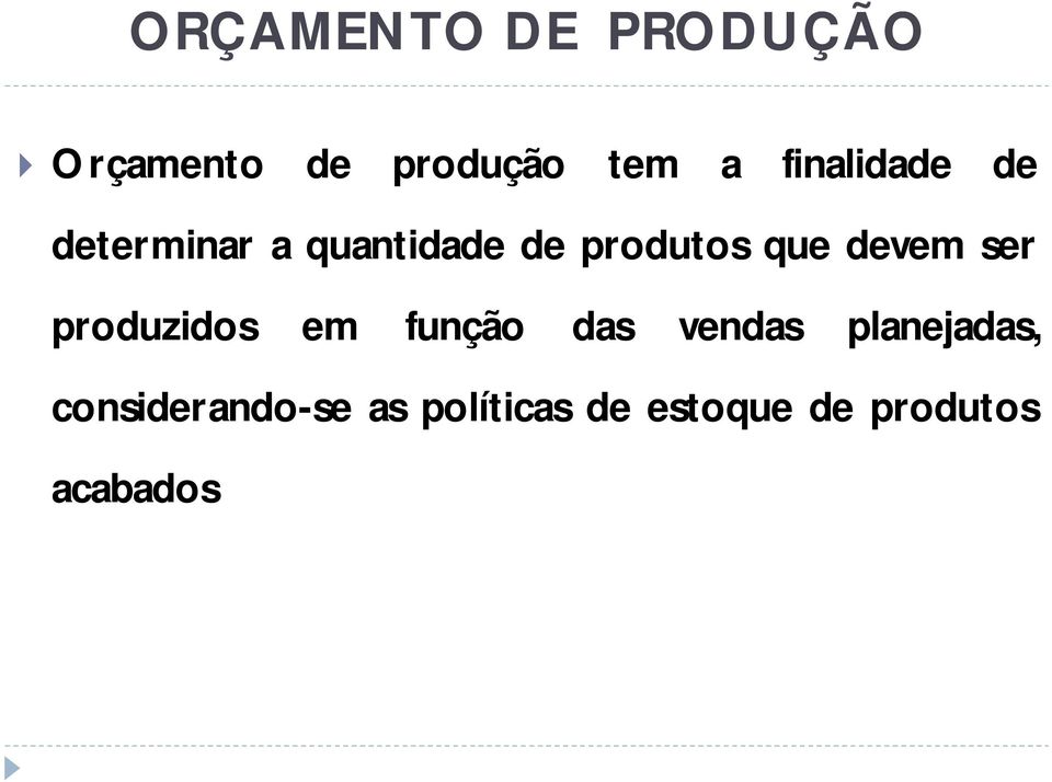 devem ser produzidos em função das vendas planejadas,