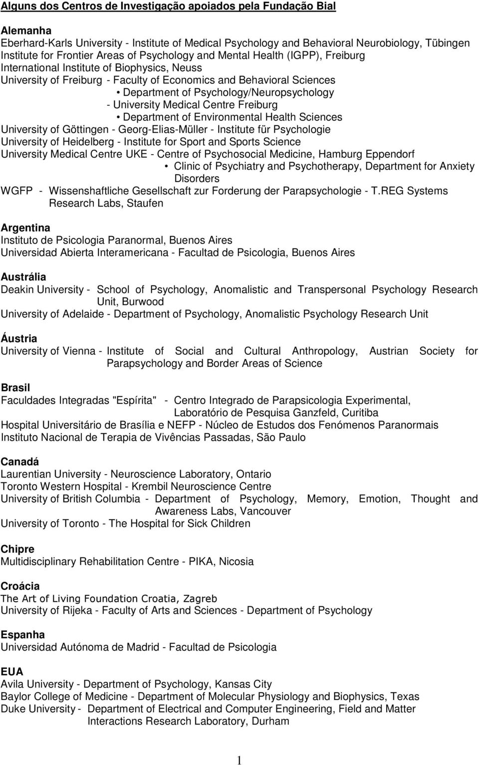 Psychology/Neuropsychology - University Medical Centre Freiburg Department of Environmental Health Sciences University of Göttingen - Georg-Elias-Müller - Institute für Psychologie University of