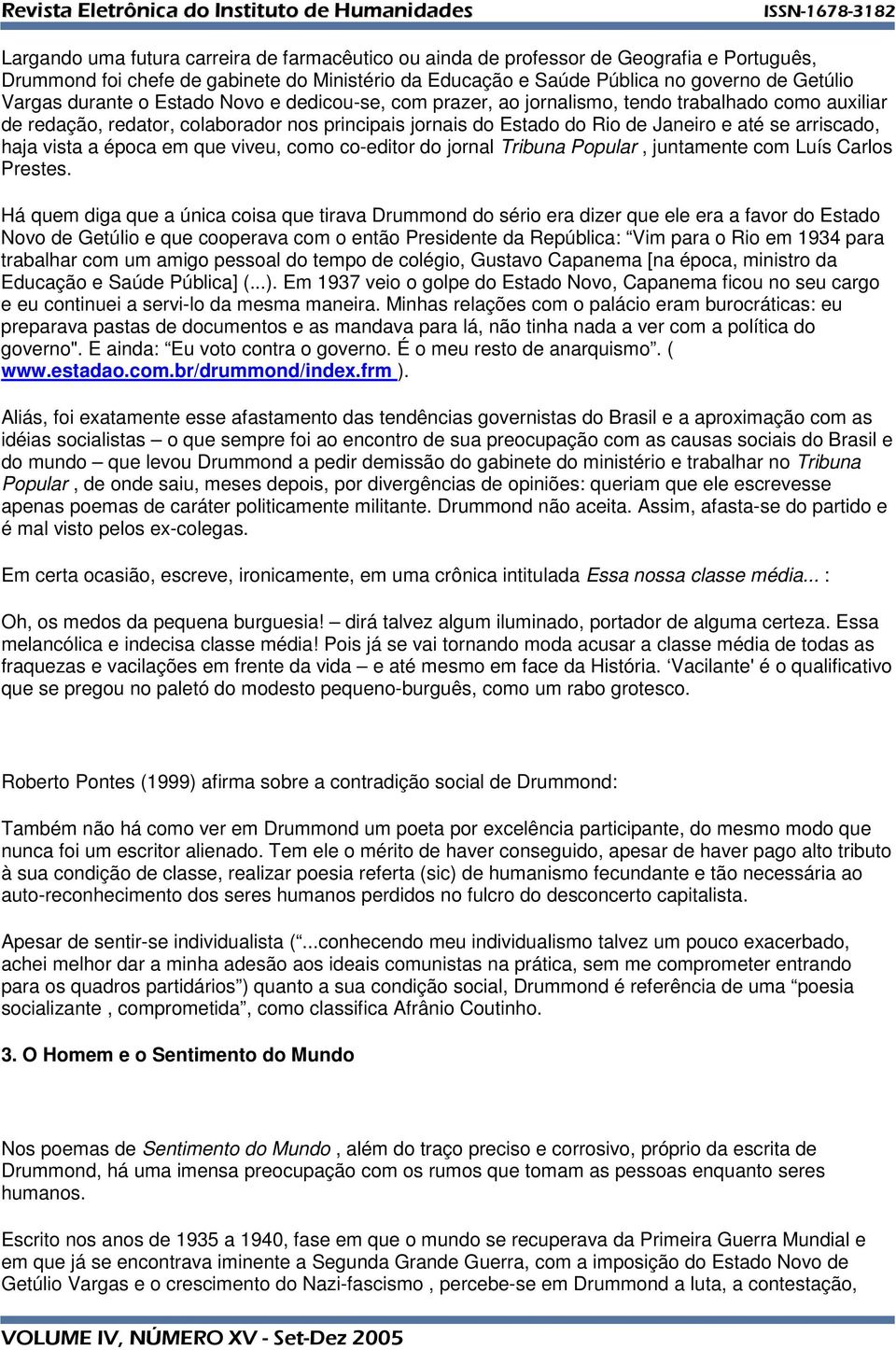 haja vista a época em que viveu, como co-editor do jornal Tribuna Popular, juntamente com Luís Carlos Prestes.